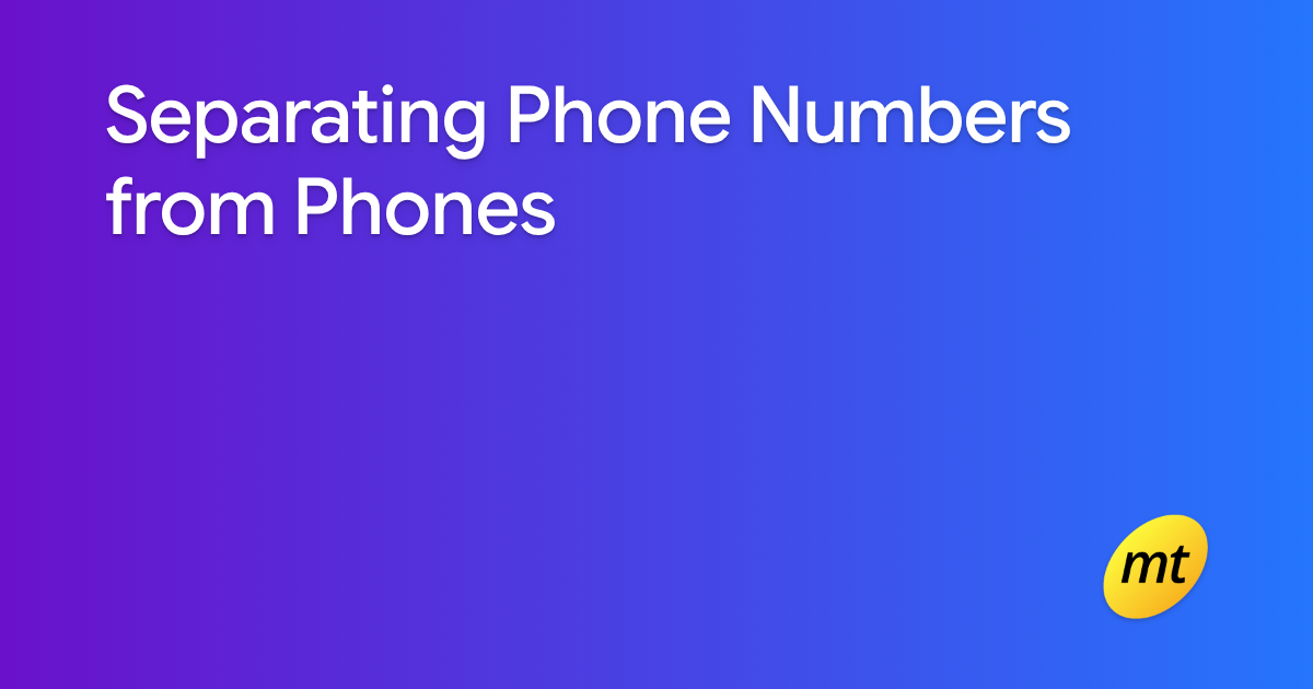 Separating Phone Numbers from Phones — Manas Tungare
